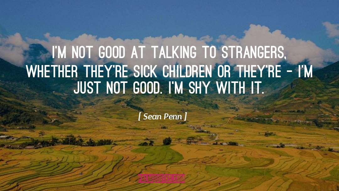 Sick Children quotes by Sean Penn