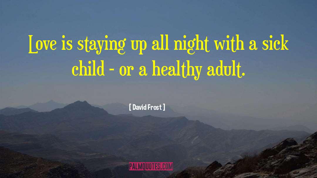 Sick Children quotes by David Frost