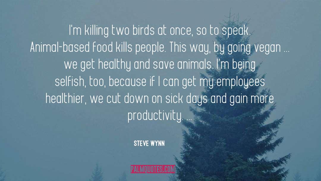 Sick Days quotes by Steve Wynn