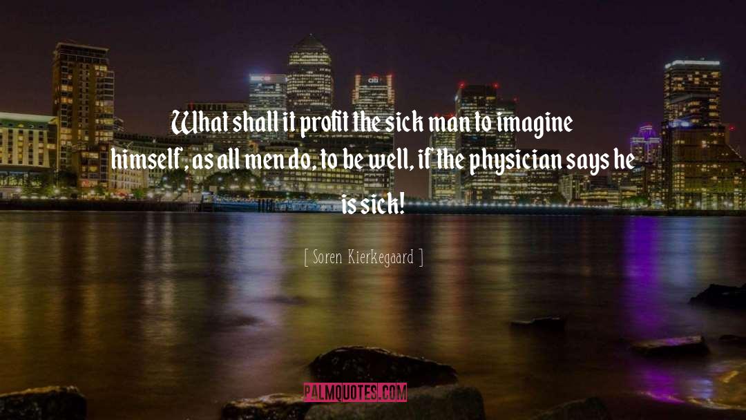 Sick Man quotes by Soren Kierkegaard