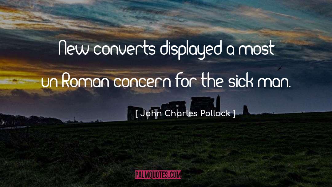 Sick Man quotes by John Charles Pollock