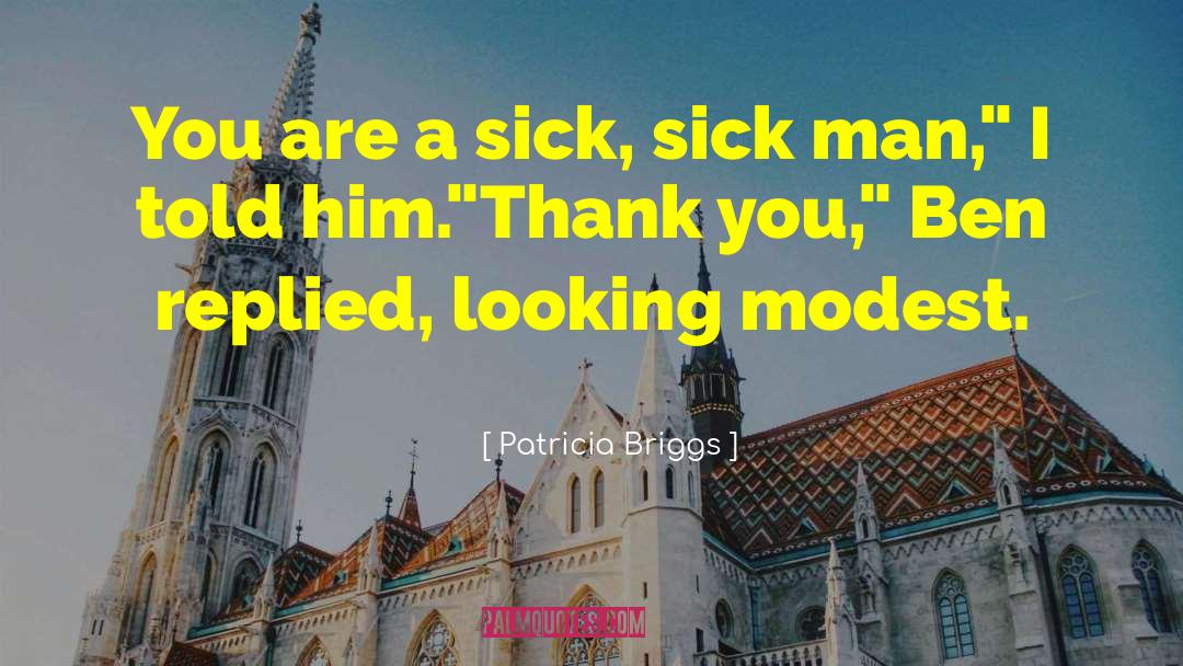 Sick Man quotes by Patricia Briggs