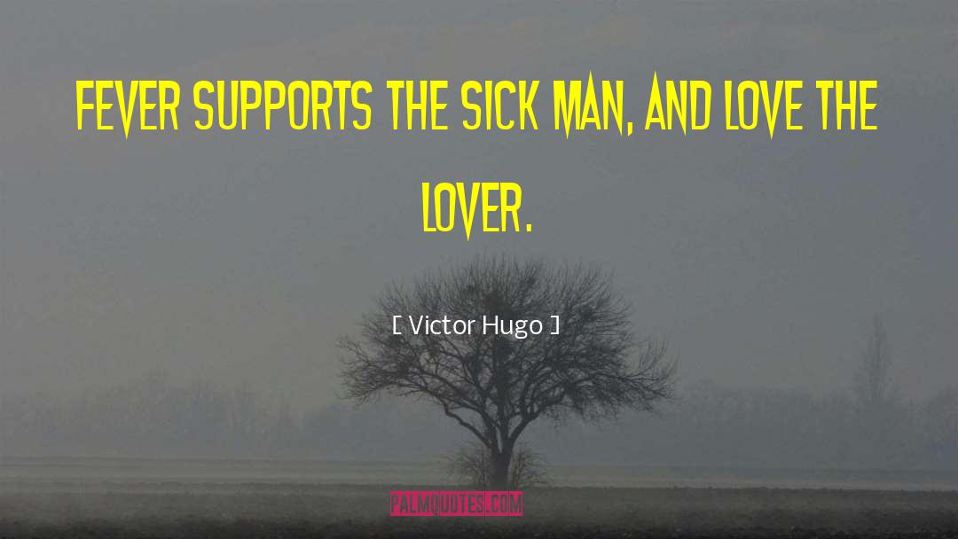 Sick Man quotes by Victor Hugo