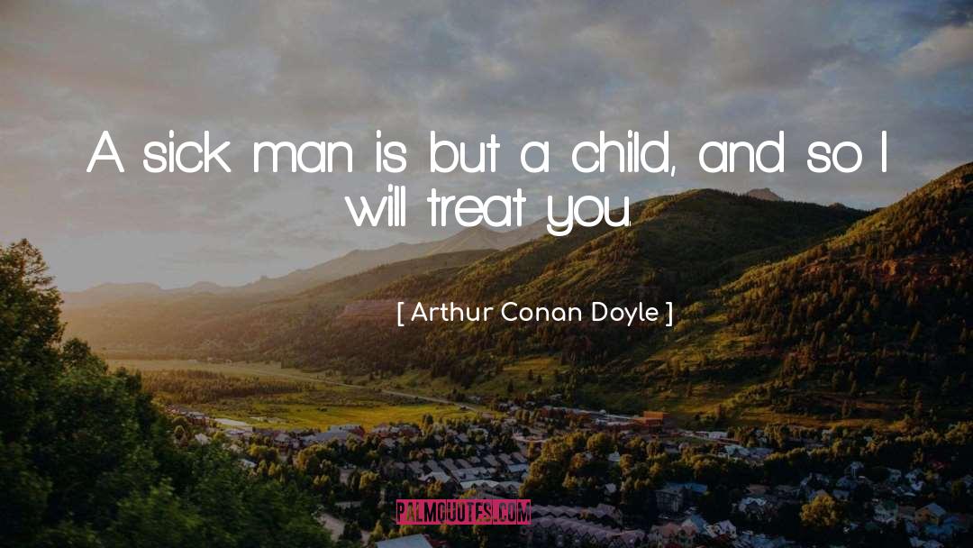 Sick Man quotes by Arthur Conan Doyle
