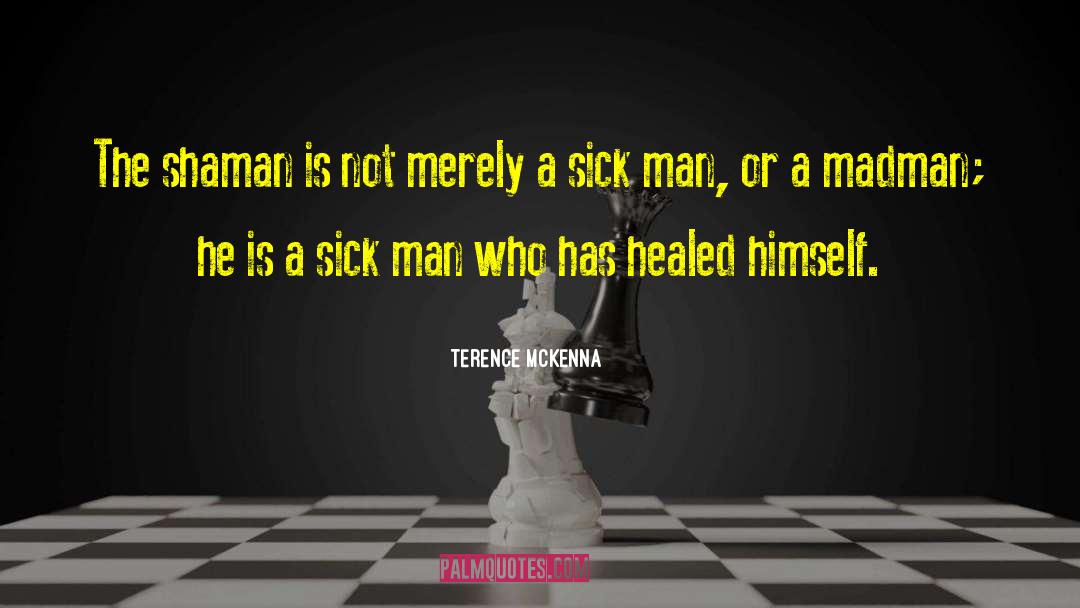 Sick Man quotes by Terence McKenna