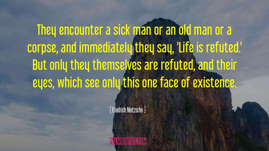 Sick Man quotes by Friedrich Nietzsche