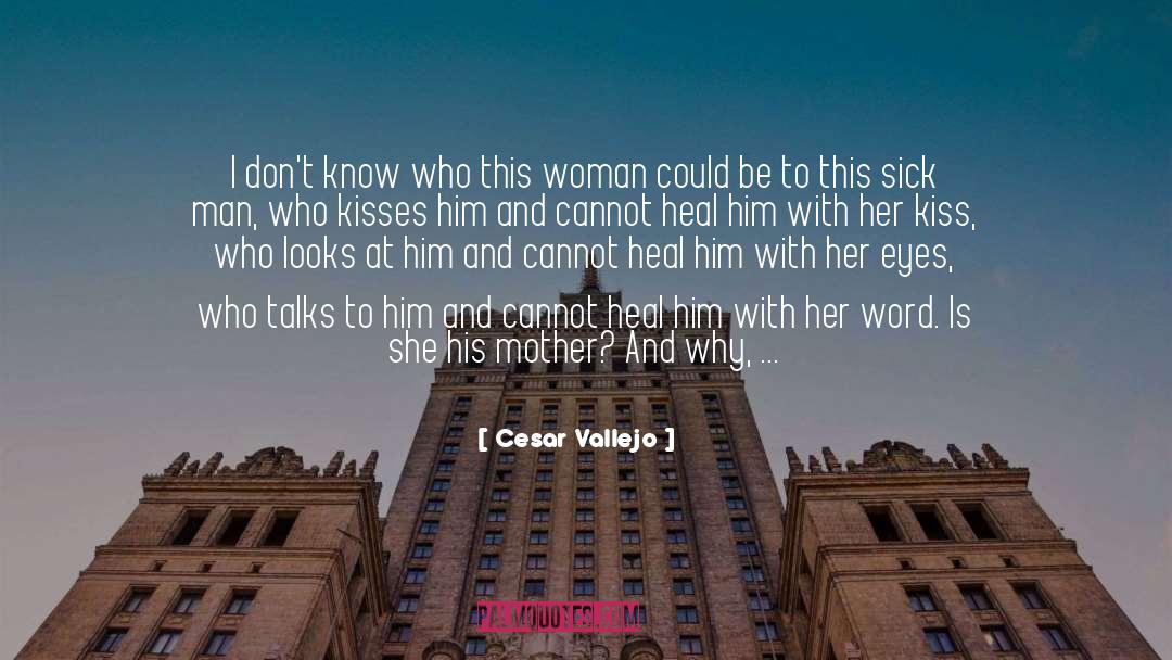 Sick Man quotes by Cesar Vallejo