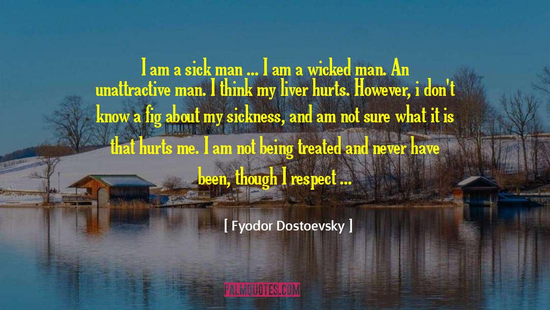 Sick Man quotes by Fyodor Dostoevsky