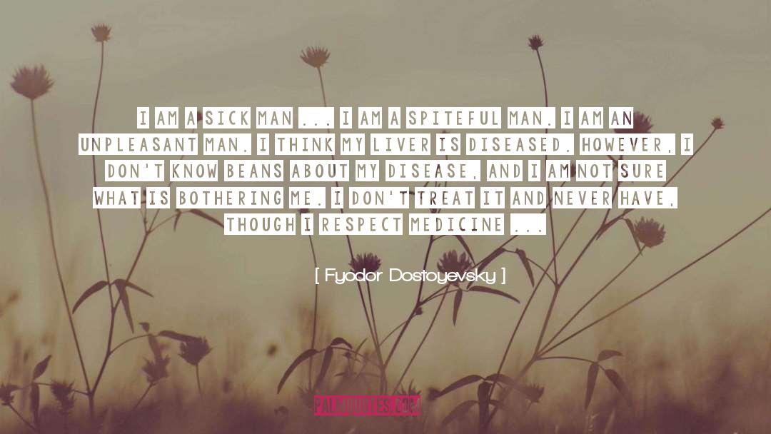 Sick Man quotes by Fyodor Dostoyevsky