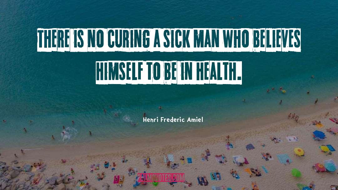 Sick Man quotes by Henri Frederic Amiel