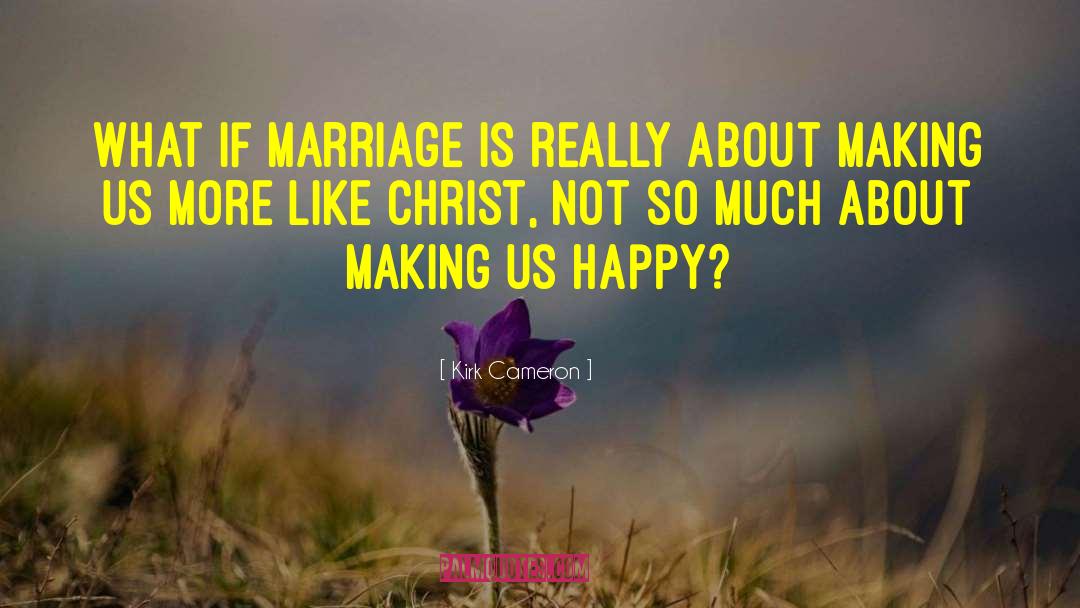 Sick Marriage quotes by Kirk Cameron