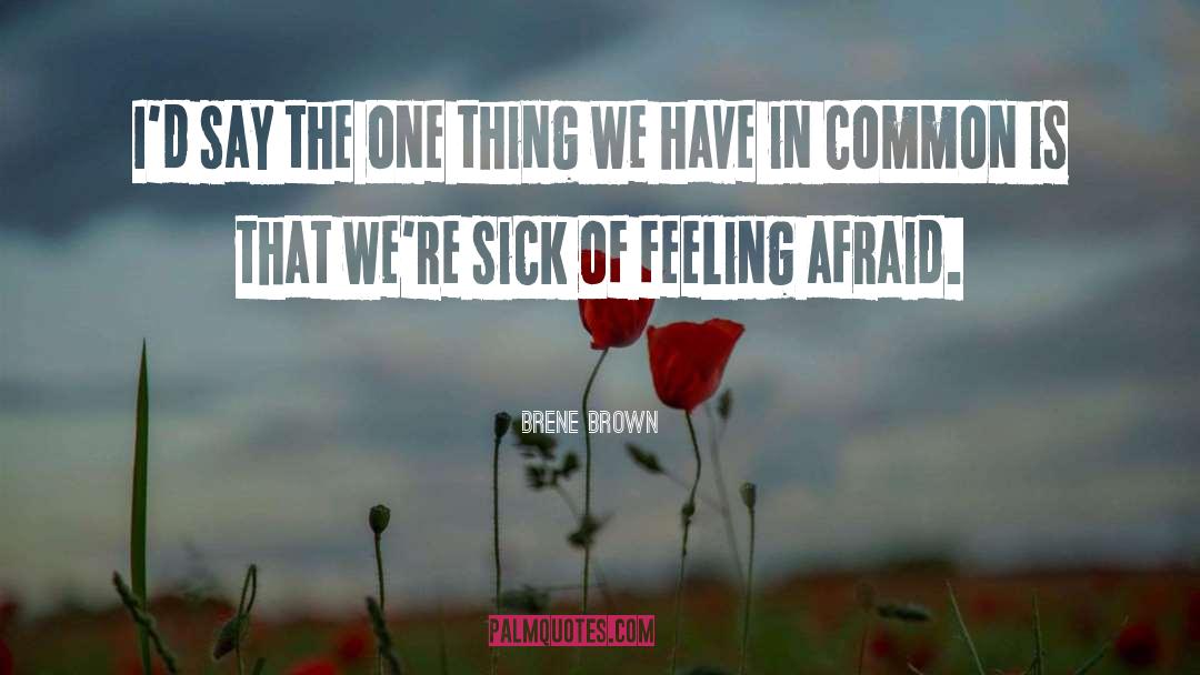 Sick Of quotes by Brene Brown