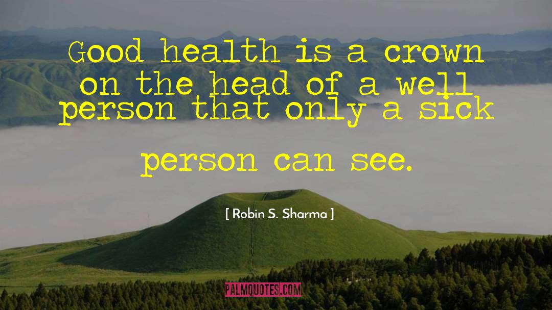 Sick Person quotes by Robin S. Sharma