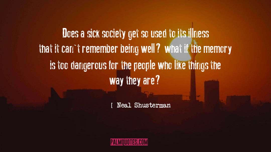 Sick Society quotes by Neal Shusterman