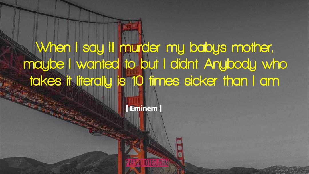 Sick To My Stomach quotes by Eminem