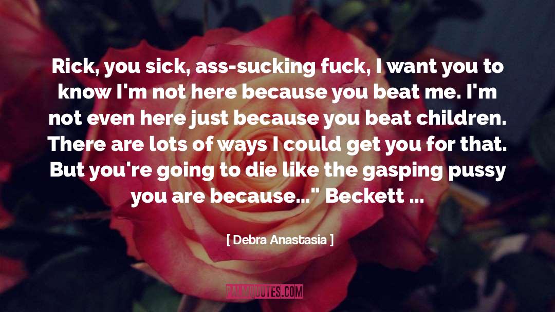 Sick World quotes by Debra Anastasia