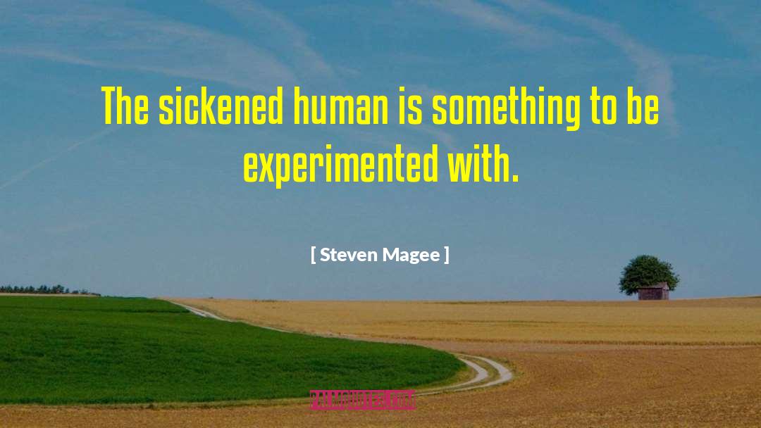 Sickened quotes by Steven Magee