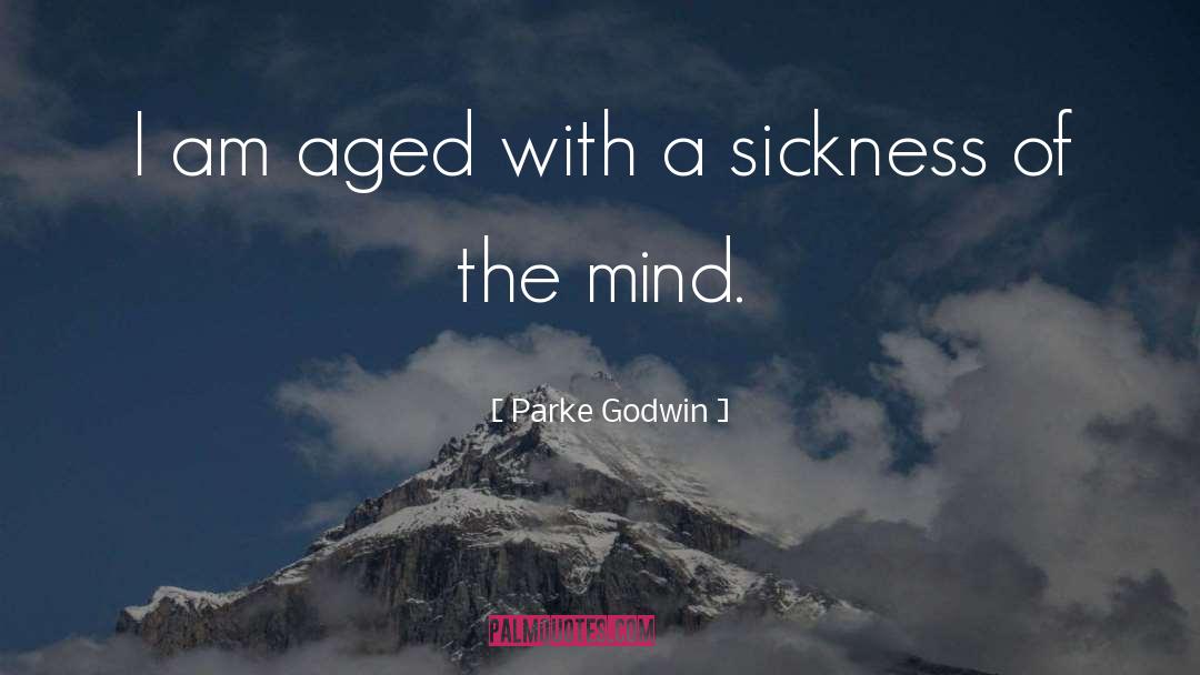 Sickness Of The Mind quotes by Parke Godwin