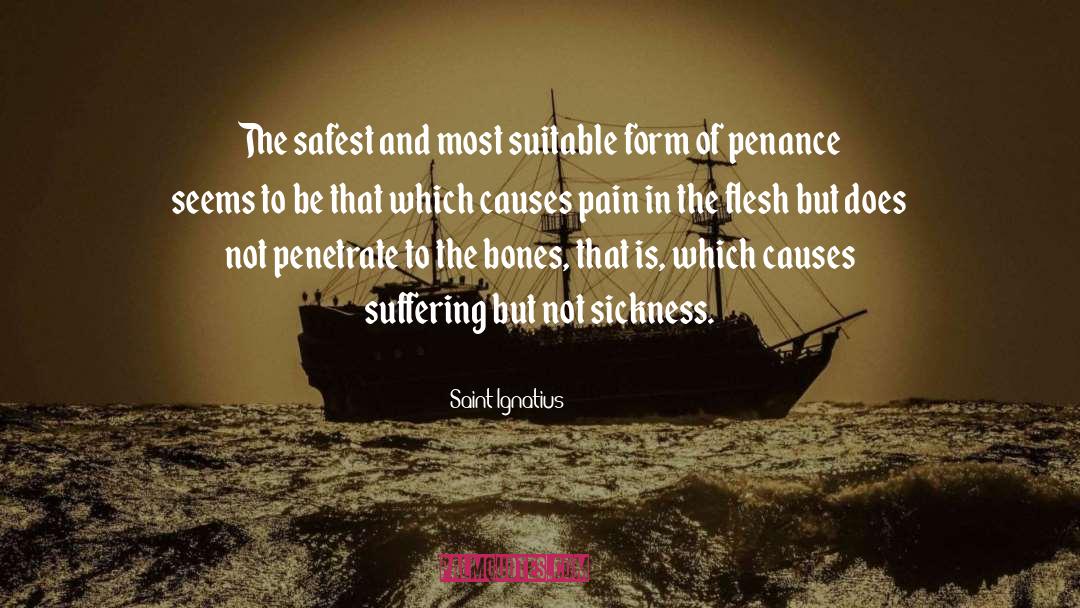 Sickness quotes by Saint Ignatius