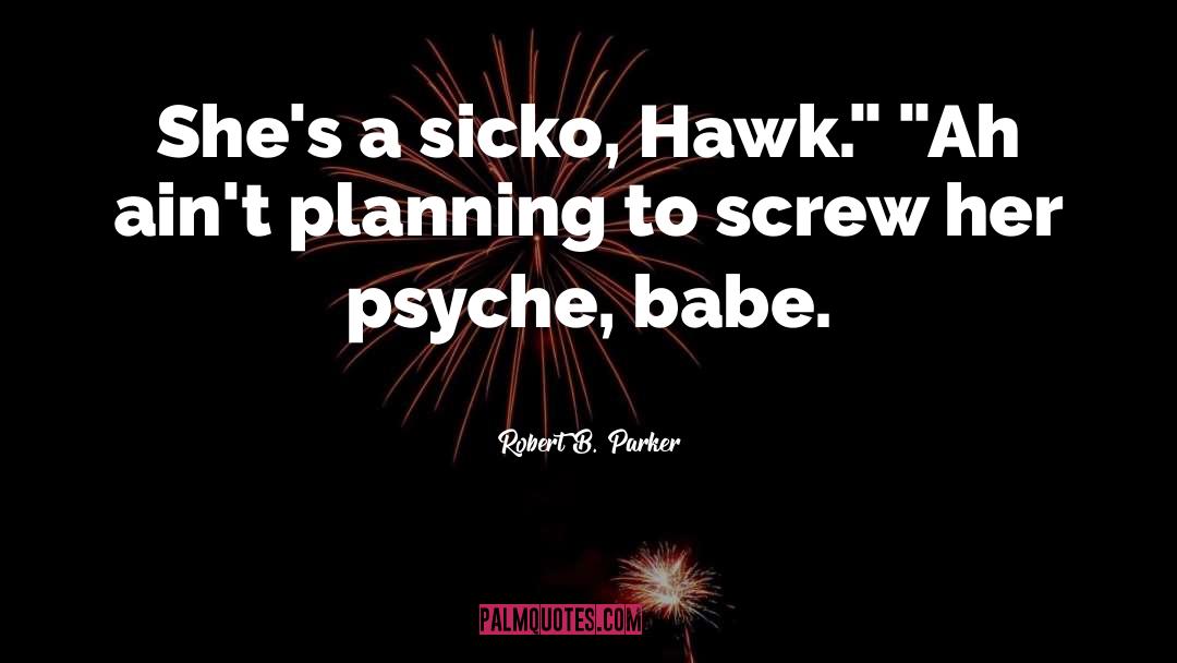 Sicko quotes by Robert B. Parker