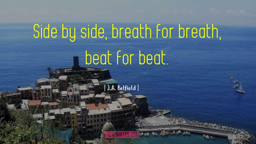 Side By Side quotes by J.A. Belfield