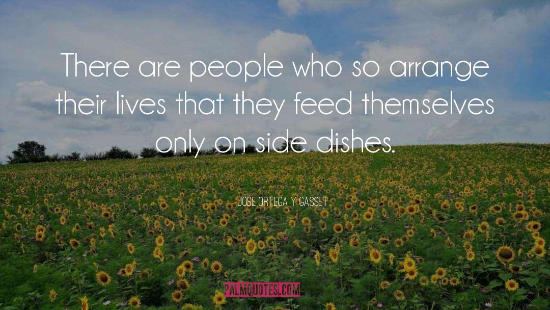 Side Dishes quotes by Jose Ortega Y Gasset