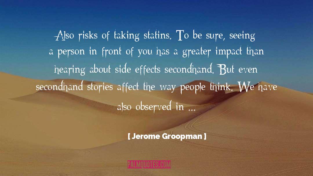 Side Effects quotes by Jerome Groopman