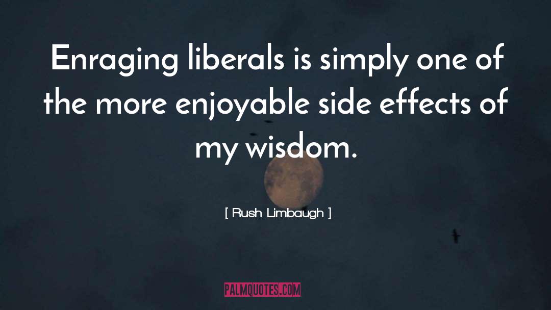 Side Effects quotes by Rush Limbaugh