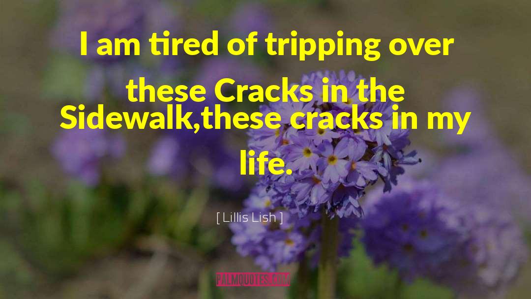 Sidewalk Cracks quotes by Lillis Lish