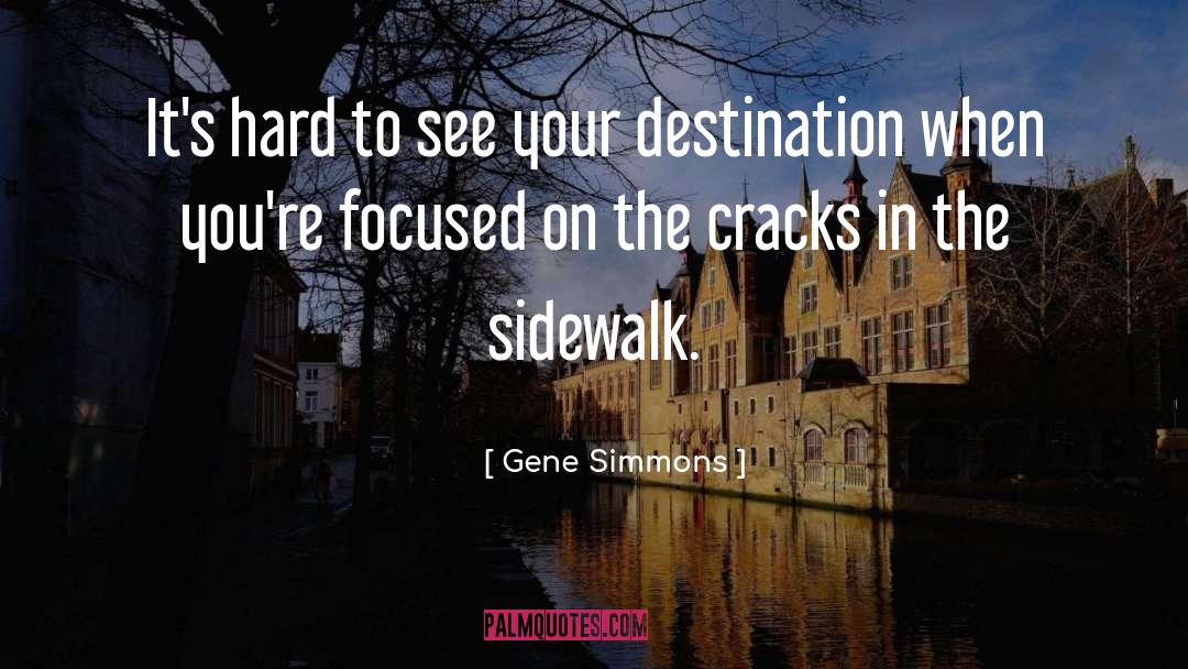 Sidewalk Cracks quotes by Gene Simmons