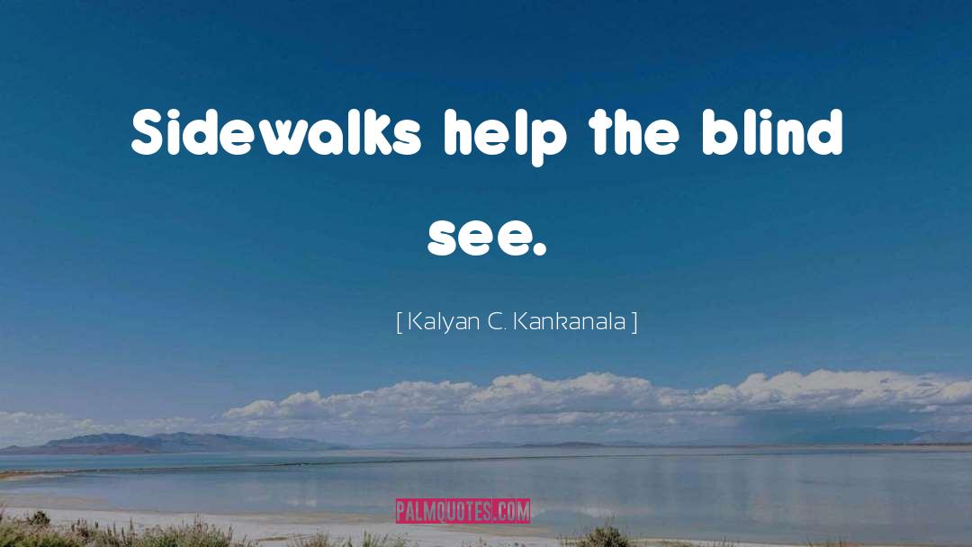 Sidewalks quotes by Kalyan C. Kankanala
