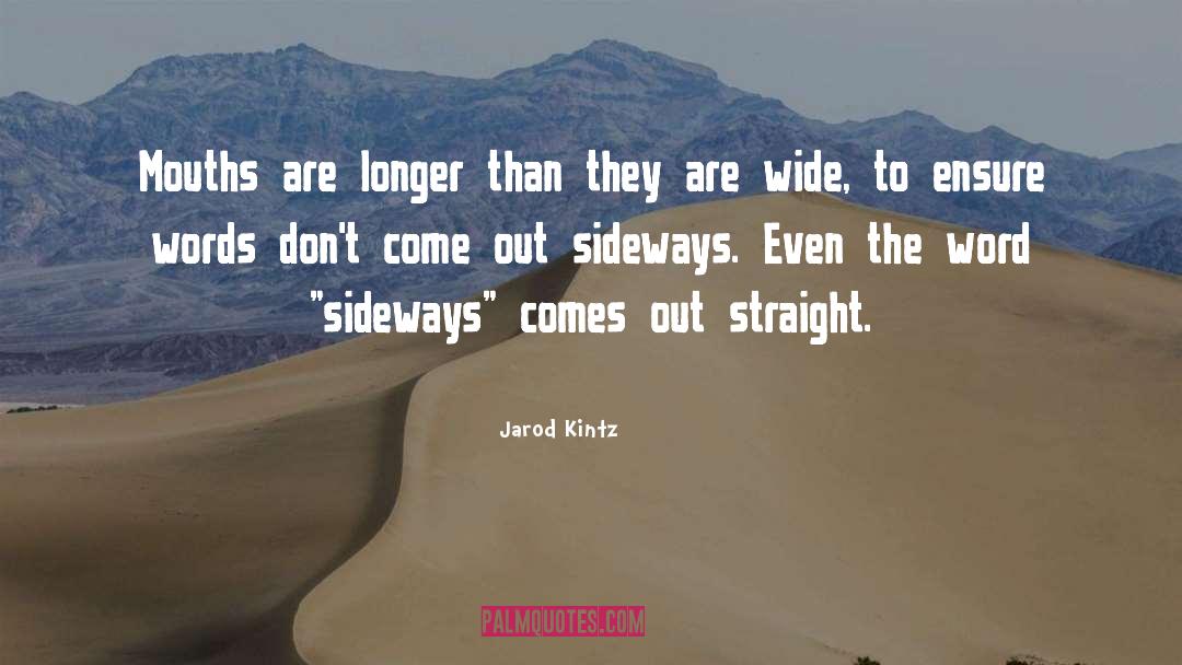 Sideways quotes by Jarod Kintz