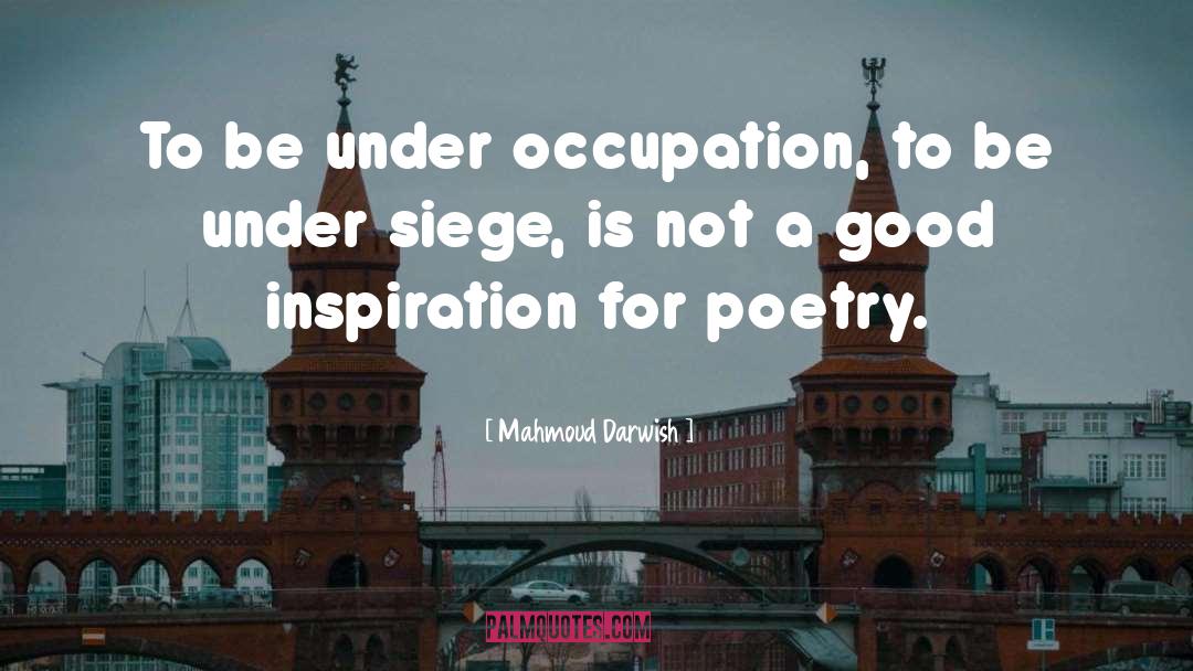 Siege quotes by Mahmoud Darwish