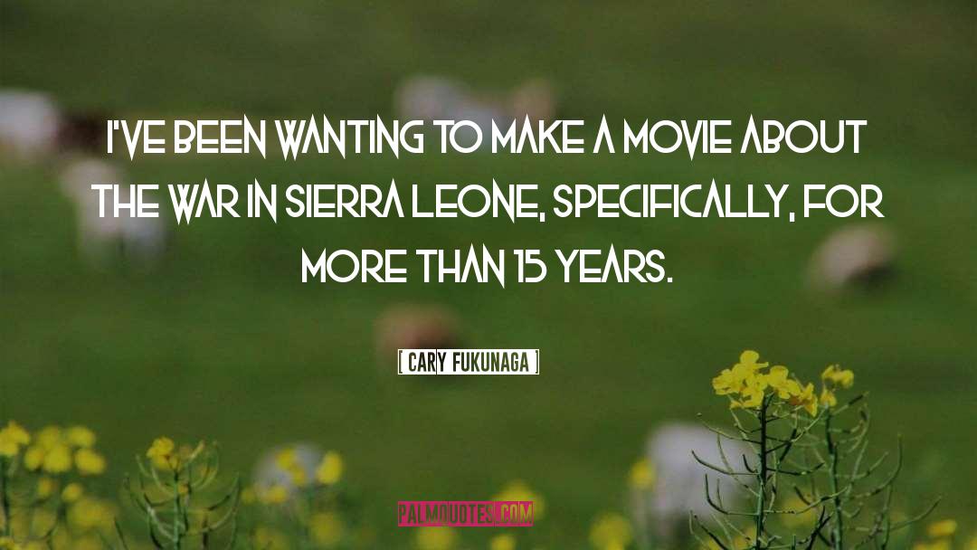 Sierra Leone quotes by Cary Fukunaga