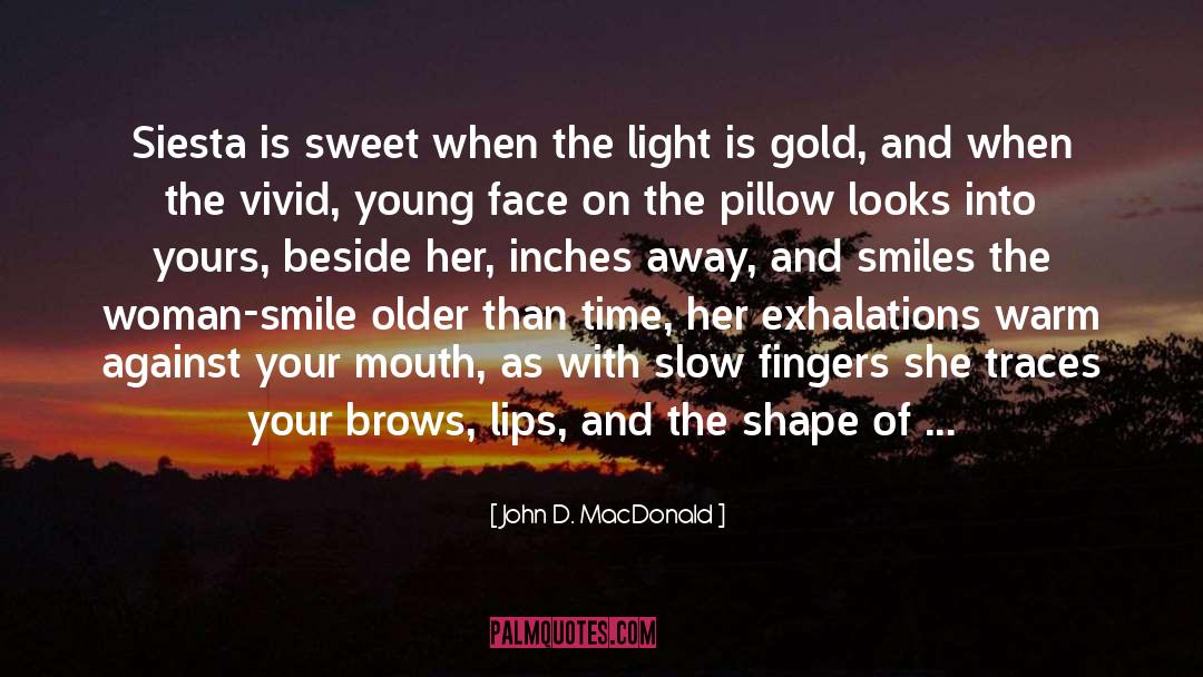Siesta quotes by John D. MacDonald
