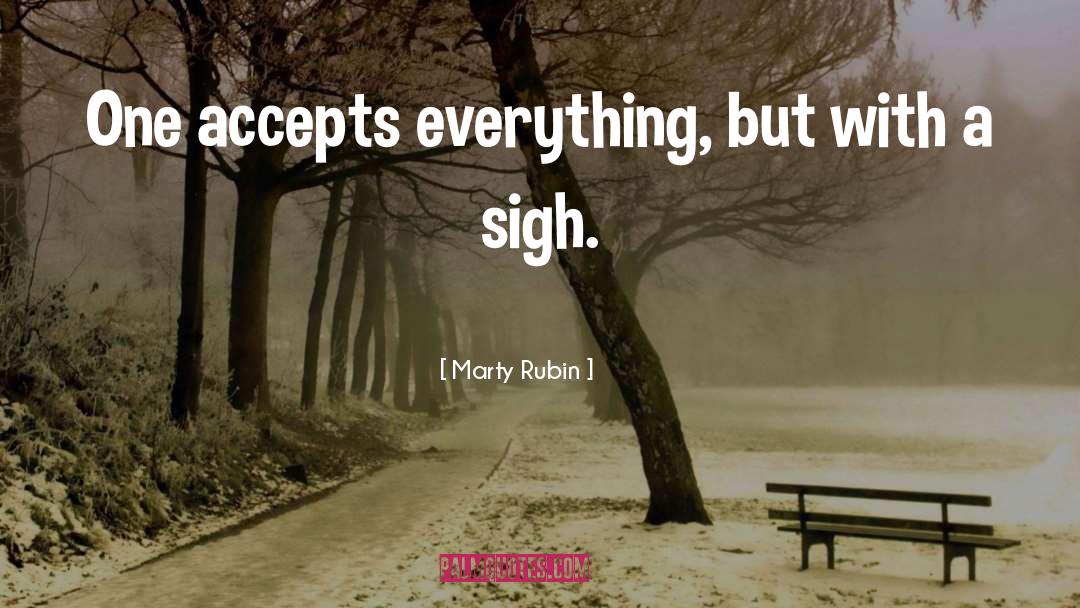 Sighs quotes by Marty Rubin