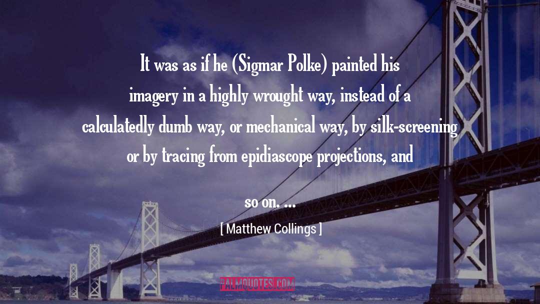 Sigmar quotes by Matthew Collings