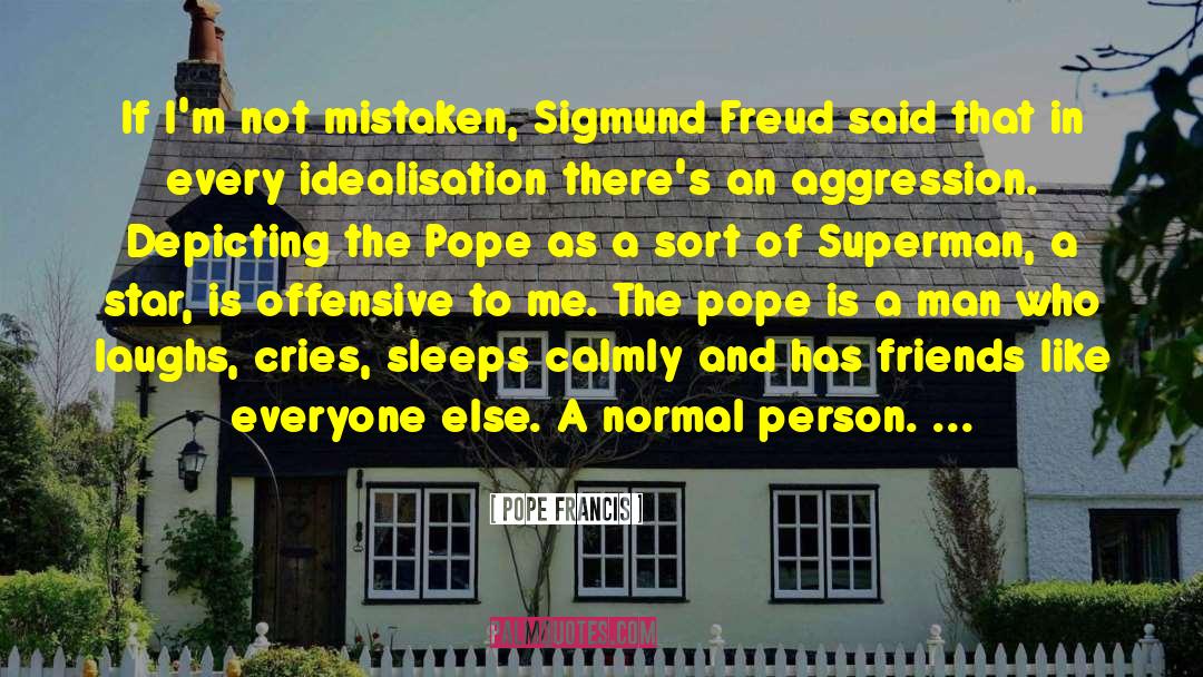 Sigmund Freud quotes by Pope Francis