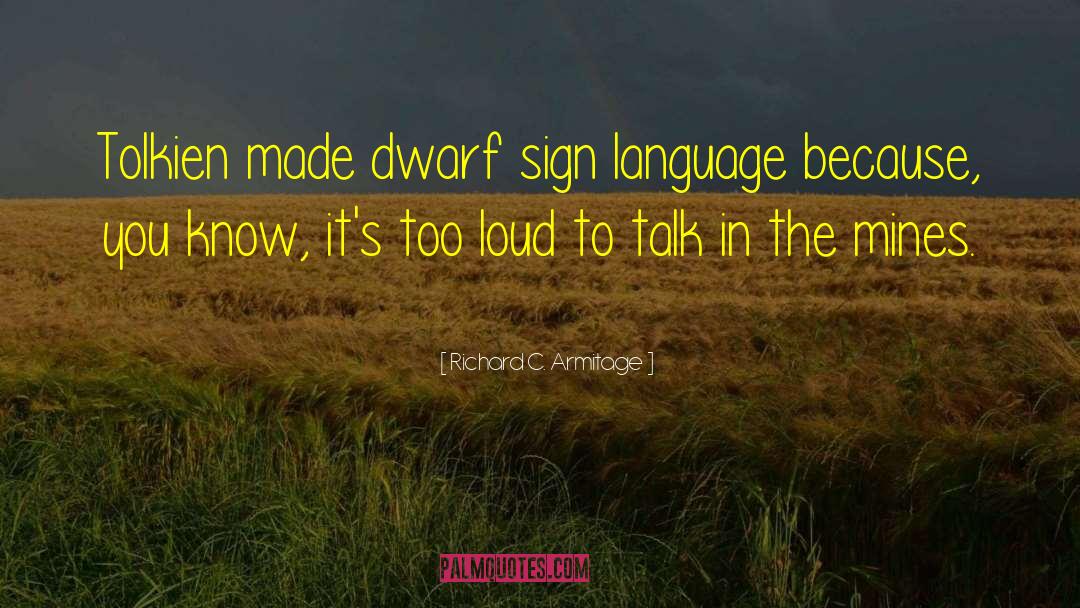 Sign Language quotes by Richard C. Armitage