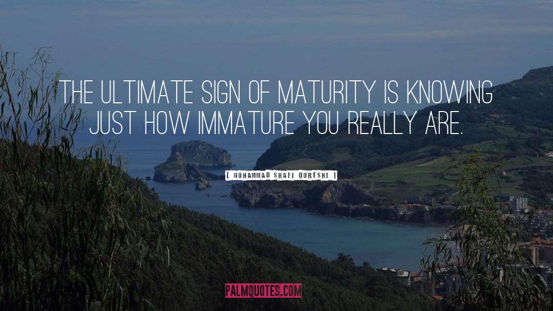 Sign Of Maturity quotes by Mohammad Shafi Qureshi