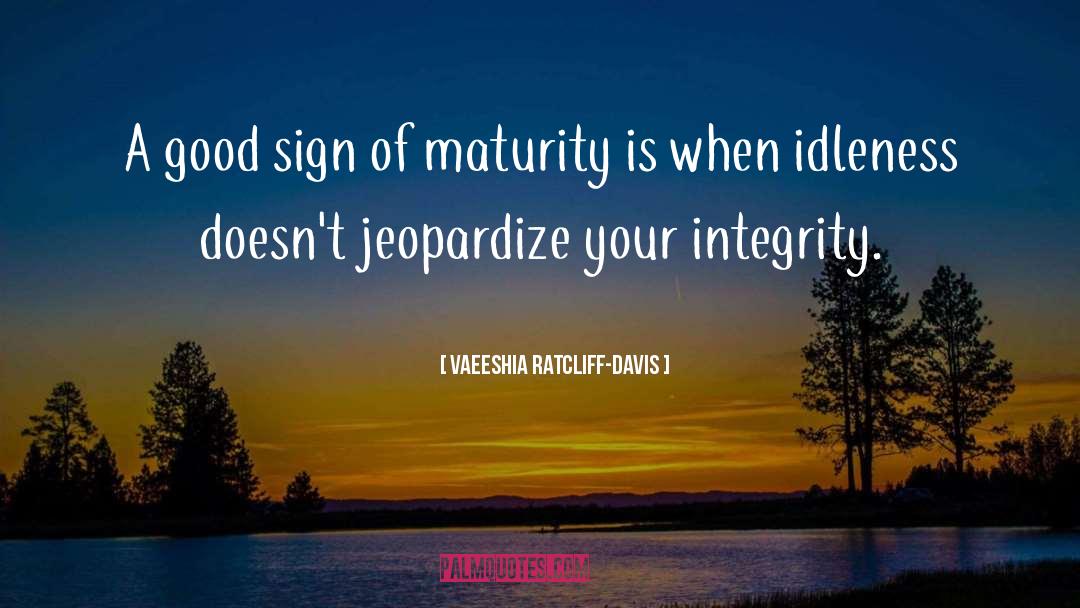 Sign Of Maturity quotes by VaeEshia Ratcliff-Davis