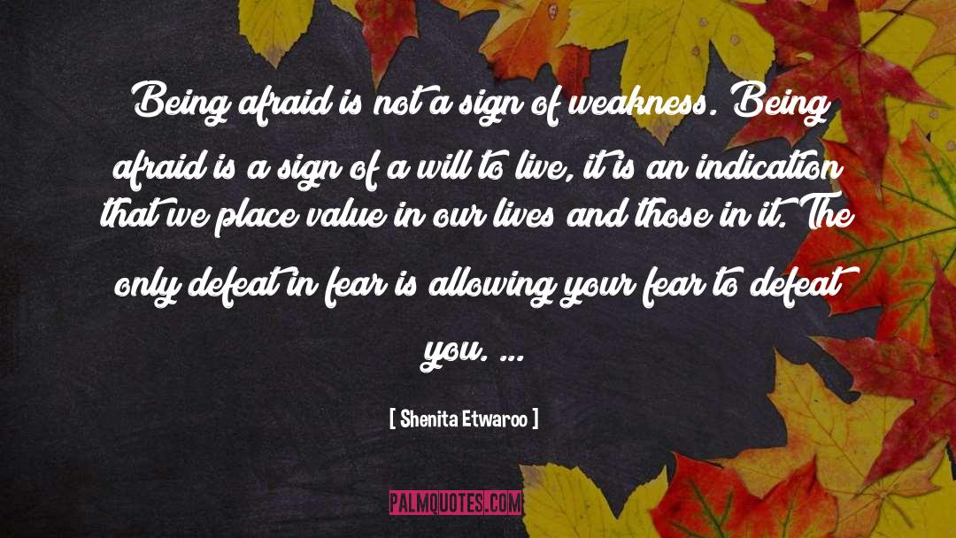 Sign Of Weakness quotes by Shenita Etwaroo
