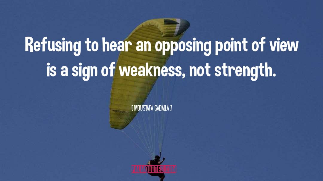 Sign Of Weakness quotes by Moustafa Gadalla