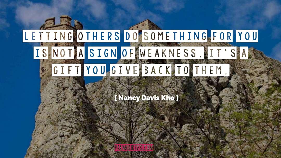 Sign Of Weakness quotes by Nancy Davis Kho