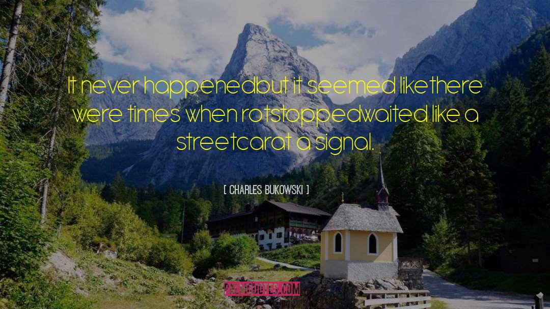 Signal quotes by Charles Bukowski