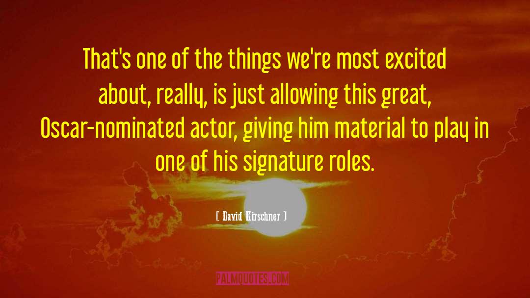 Signature quotes by David Kirschner