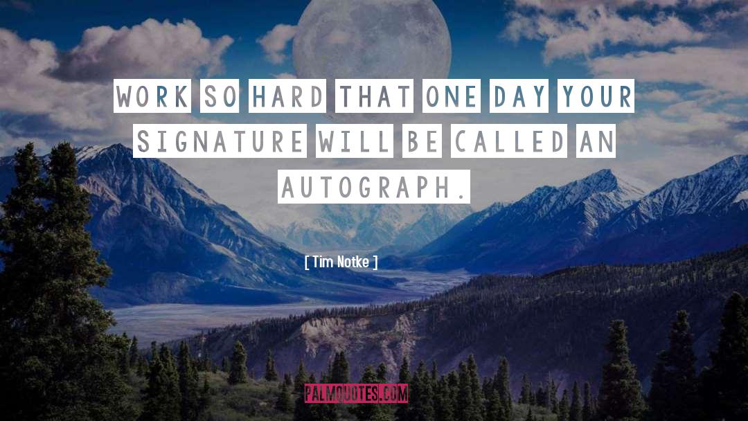 Signature quotes by Tim Notke