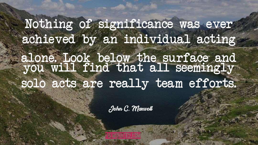 Significance quotes by John C. Maxwell