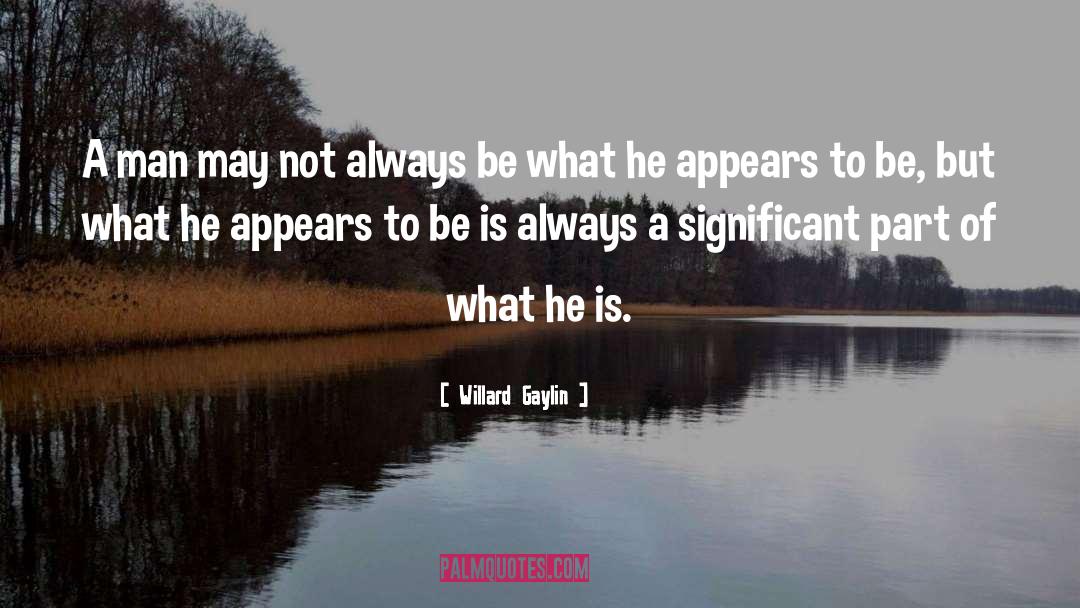 Significant Change quotes by Willard Gaylin