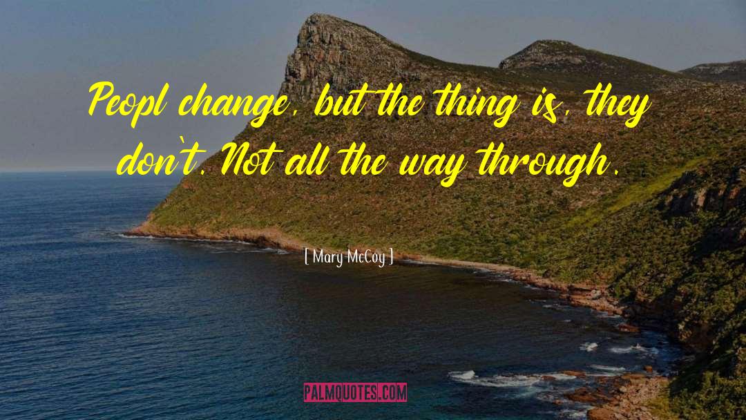 Significant Change quotes by Mary McCoy